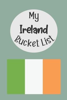 Paperback My Ireland Bucket List: Novelty Bucket List Themed Notebook Book
