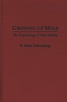 Hardcover Growing Up Male: The Psychology of Masculinity Book
