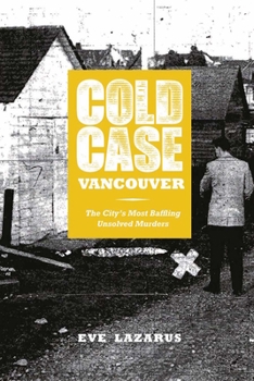 Paperback Cold Case Vancouver: The City's Most Baffling Unsolved Murders Book