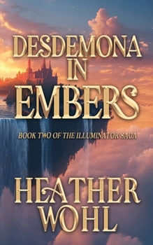 Paperback Desdemona in Embers: Book Two of the Illuminator Saga Book