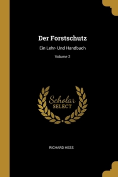 Paperback Der Forstschutz: Ein Lehr- Und Handbuch; Volume 2 [German] Book