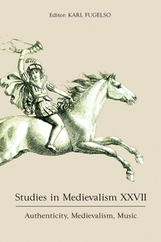 Hardcover Studies in Medievalism XXVII: Authenticity, Medievalism, Music Book