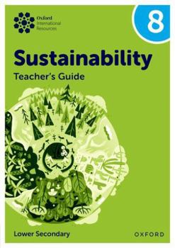 Paperback Oxford International Sustainability: Teacher's Guide 8 (Lower Secondary) Book