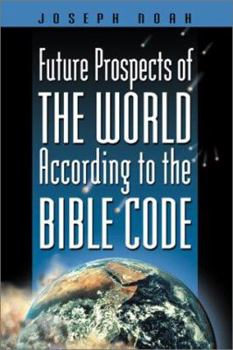 Paperback Future Prospects of the World According to the Bible Code Book