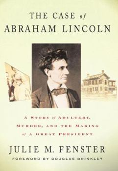 Paperback The Case of Abraham Lincoln: A Story of Adultery, Murder, and the Making of a Great President Book