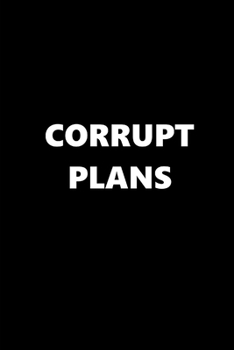 2020 Weekly Planner Funny Humorous Corrupt Plans 134 Pages: 2020 Planners Calendars Organizers Datebooks Appointment Books Agendas