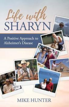 Paperback Life with Sharyn: A Positive Approach to Alzheimer's Book