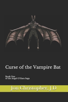 Curse of the Vampire Bat: Book One of the Angel O'Hara Saga (Angel O'Hara, Demon Slayer)