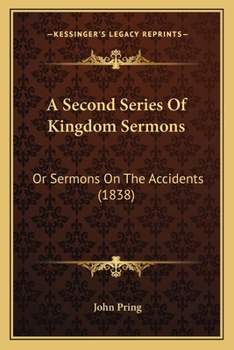 A Second Series Of Kingdom Sermons: Or Sermons On The Accidents