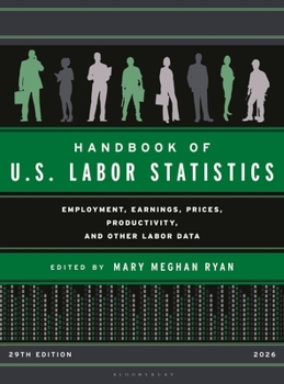 Handbook of U. S. Labor Statistics 2026 : Employment, Earnings, Prices, Productivity, and Other Labor Data