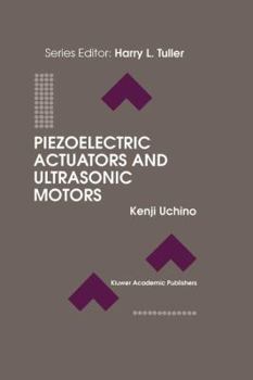 Piezoelectric Actuators and Ultrasonic Motors (Electronic Materials: Science & Technology)
