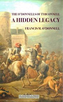 Hardcover The O'Donnells of Tyrconnell: A Hidden Legacy (Maunsel Irish Research Series) Book