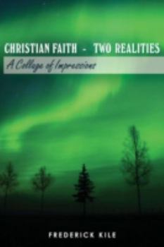 Paperback Christian Faith - Two Realities: A Collage of Impressions Book