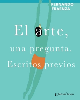 Paperback El arte, una pregunta.: Escritos previos [Spanish] Book