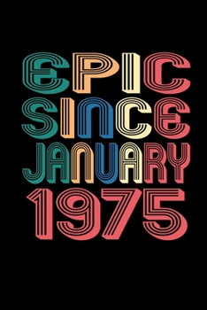 Epic Since January 1975: Birthday Gift for 45 Year Old Men and Women