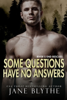 Some Questions Have No Answers - Book #3 of the River's End Rescues