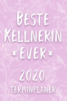 Terminplaner 2020: Kalender für die BESTE KELLNERIN EVER Planer | Terminkalender mit Wochenplaner, Monatsplaner und Jahresplaner | Taschenkalender ... 2020 | Geschenk für Kollegin (German Edition)