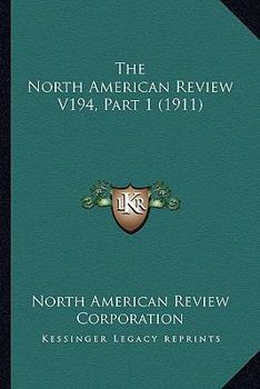 Paperback The North American Review V194, Part 1 (1911) Book