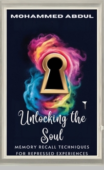 Paperback Unlocking the Soul: Memory Recall Techniques for Repressed Experiences Book