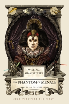 William Shakespeare's The Phantom of Menace: Star Wars Part the First - Book #1 of the William Shakespeare's Star Wars