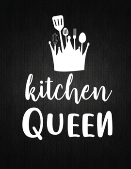 Kitchen Queen: Recipe Notebook to Write In Favorite Recipes | Best Gift for your MOM | Cookbook For Writing Recipes | Recipes and Notes for Your Favorite for Women, Wife, Mom 8.5" x 11"