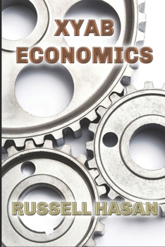 Paperback XYAB Economics: A GOLD Libertarian Analysis of Money, Trade, and Freedom Book
