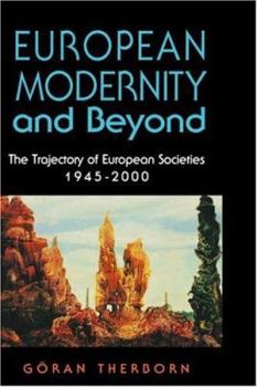 Hardcover European Modernity and Beyond: The Trajectory of European Societies, 1945-2000 Book