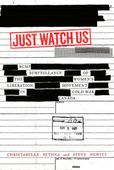 Hardcover Just Watch Us: Rcmp Surveillance of the Women's Liberation Movement in Cold War Canada Book