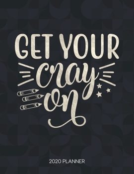 Paperback Get Your Crayon 2020 Planner: Dated With To Do Notes And Inspirational Quotes Book