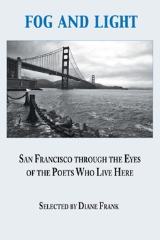 Paperback Fog and Light: San Francisco through the Eyes of the Poets Who Live Here Book