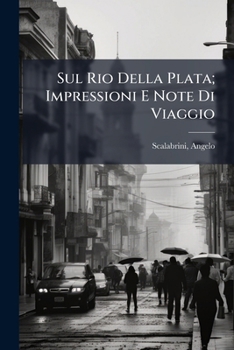 Paperback Sul Rio Della Plata; Impressioni E Note Di Viaggio [Italian] Book