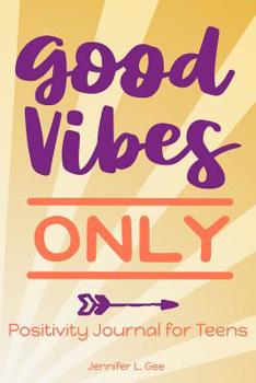 Paperback Good Vibes Only Positivity Journal for Teens: Finding the Good in Every Day Book