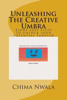 Paperback Unleashing The Creative Umbra: Eight easy steps to unlock your potential forever Book