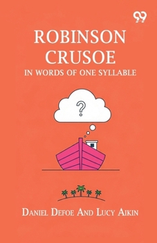 Paperback Robinson Crusoe: In Words Of One Syllable Book