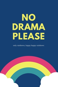 Paperback No Drama Please: Only Rainbows, Happy Happy Rainbows: Cool Funny Journal for Girls, Write Down Your Teenage Thoughts & Emotions. Great Book