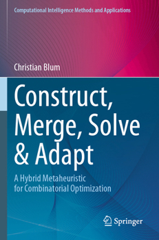 Paperback Construct, Merge, Solve & Adapt: A Hybrid Metaheuristic for Combinatorial Optimization Book