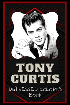 Paperback Tony Curtis Distressed Coloring Book: Artistic Adult Coloring Book