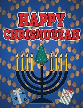 Paperback Happy Chrismukkah: Coloring Book for Hanukkah and Christmas, Activity Workbook for Toddlers & Kids Ages 1-3; 100 pages featuring both Hol Book