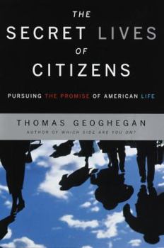 Hardcover The Secret Lives of Citizens: Pursuing the Promise of American Life Book