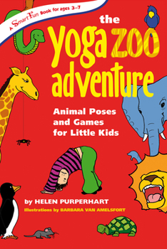 Paperback The Yoga Zoo Adventure: Animal Poses and Games for Little Kids Book