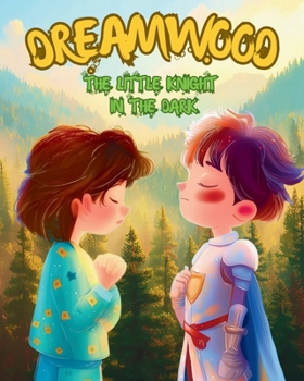 Paperback Dreamwood: The Little Knight in the Dark Book