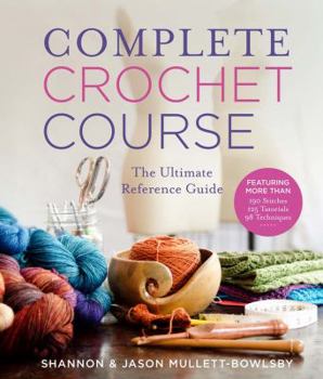 Hardcover Complete Crochet Course: The Ultimate Reference Guide Book