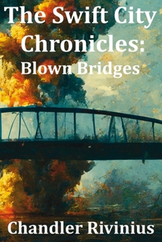 Paperback The Swift City Chronicles: Blown Bridges Book