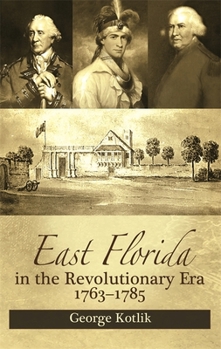 Hardcover East Florida in the Revolutionary Era, 1763-1785 Book