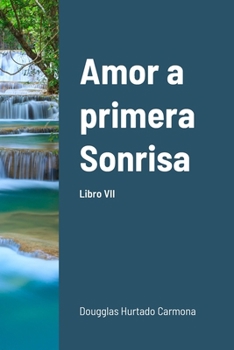 Paperback Amor a primera Sonrisa. Libro VII [Spanish] Book