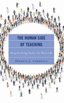 Paperback The Human Side of Teaching: Being the Caring Teacher You Want to Be Book