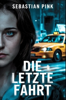Paperback Die letzte Fahrt: Dein Albtraum beginnt, sobald du einsteigst... [German] Book