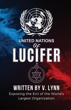 Paperback United Nations of Lucifer: Exposing the Evil of the World's Largest Organization Book