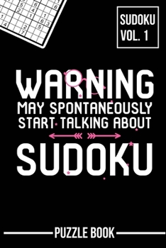 Paperback Warning May Spontaneously Start Talking About Sudoku Puzzle Book Volume 1: 200 Challenging Puzzles Book