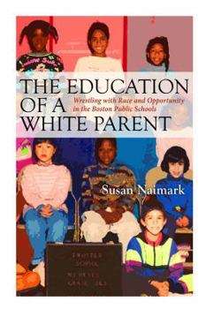 Paperback Education of a White Parent Wrestling with Race and Opportunity in the Boston Public Schools Book